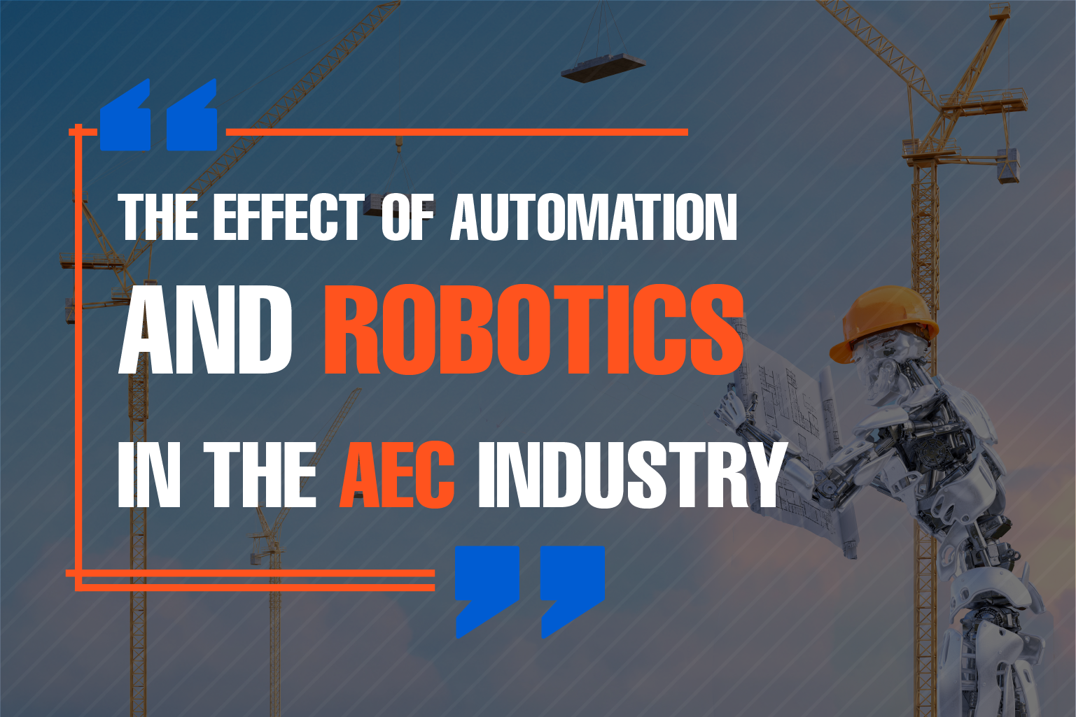 The effect of Automation and robotics in the AEC Industry